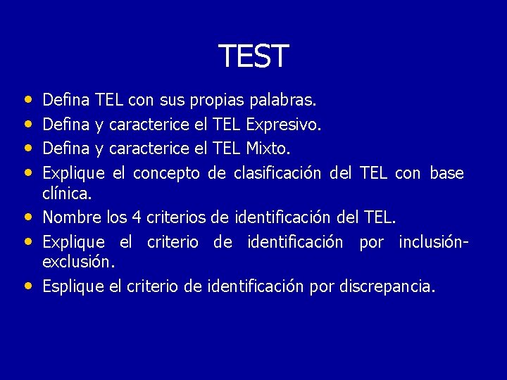 TEST • • Defina TEL con sus propias palabras. Defina y caracterice el TEL