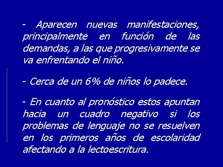 - Aparecen nuevas manifestaciones, principalmente en función de las demandas, a las que progresivamente