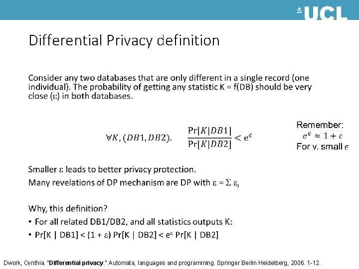 Differential Privacy definition • Dwork, Cynthia. "Differential privacy. " Automata, languages and programming. Springer