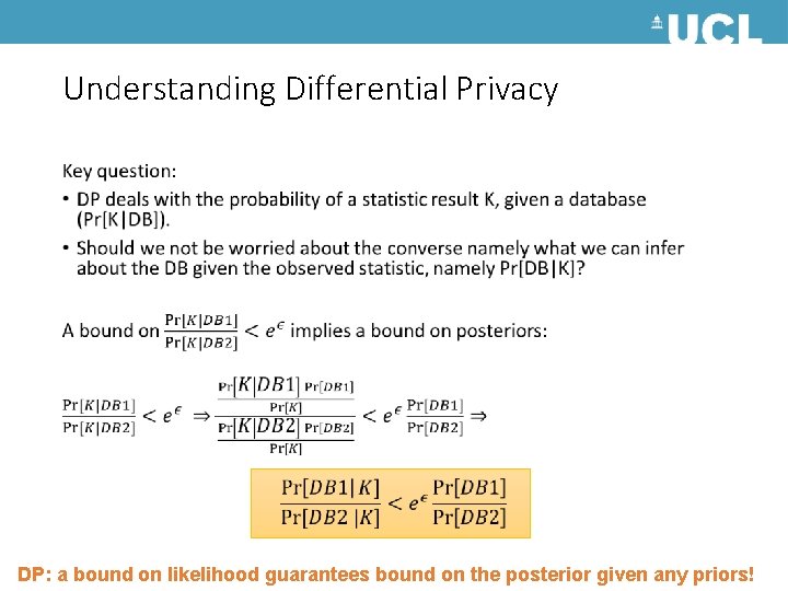 Understanding Differential Privacy • DP: a bound on likelihood guarantees bound on the posterior