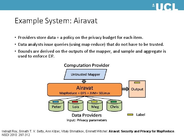 Example System: Airavat • Providers store data + a policy on the privacy budget