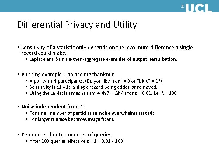 Differential Privacy and Utility • Sensitivity of a statistic only depends on the maximum