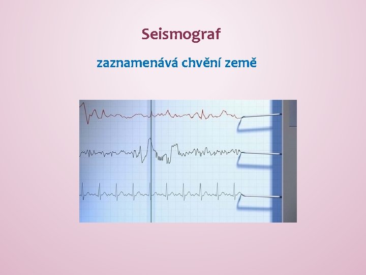 Seismograf zaznamenává chvění země 