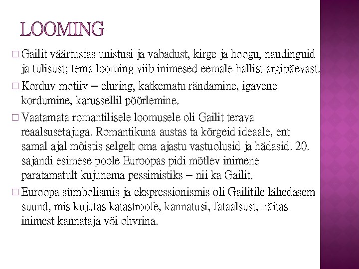 LOOMING � Gailit väärtustas unistusi ja vabadust, kirge ja hoogu, naudinguid ja tulisust; tema