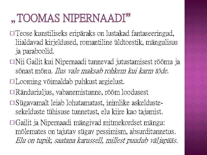 „TOOMAS NIPERNAADI” � Teose kunstiliseks eripäraks on lustakad fantaseeringud, liialdavad kirjeldused, romantiline üldtoestik, mängulisus