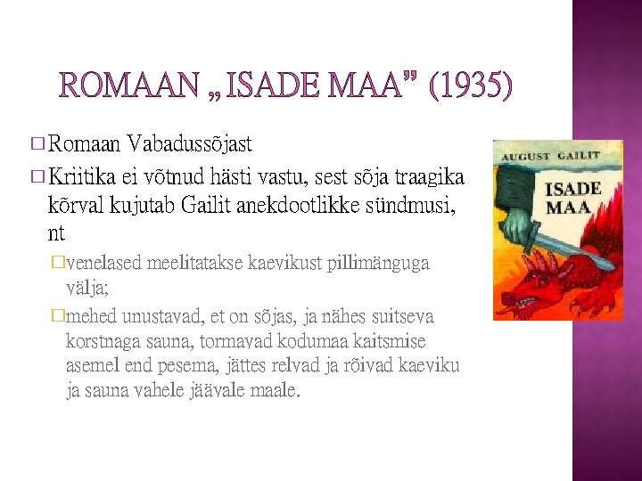 ROMAAN „ISADE MAA” (1935) � Romaan Vabadussõjast � Kriitika ei võtnud hästi vastu, sest