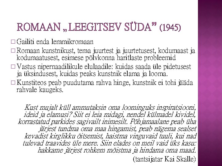 ROMAAN „LEEGITSEV SÜDA” (1945) � Gailiti enda lemmikromaan � Romaan kunstnikust, tema juurtest ja