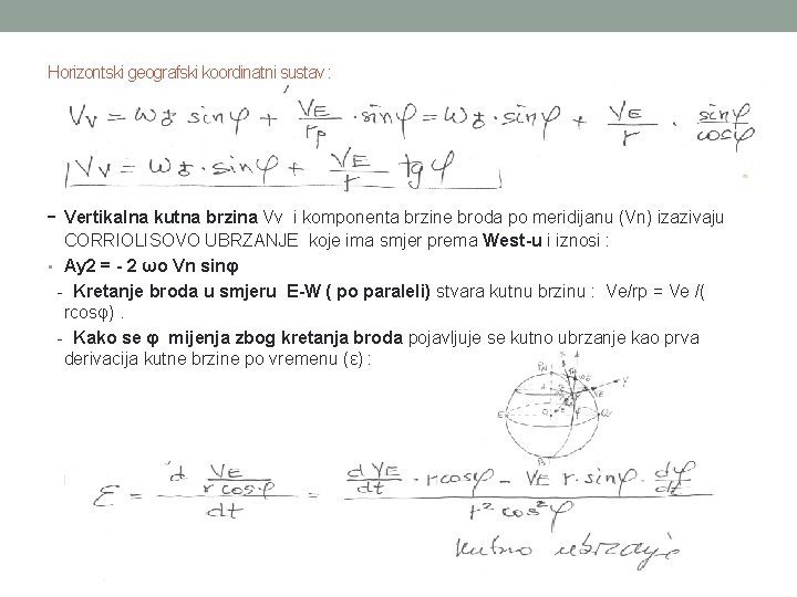 Horizontski geografski koordinatni sustav : - Vertikalna kutna brzina Vv i komponenta brzine broda