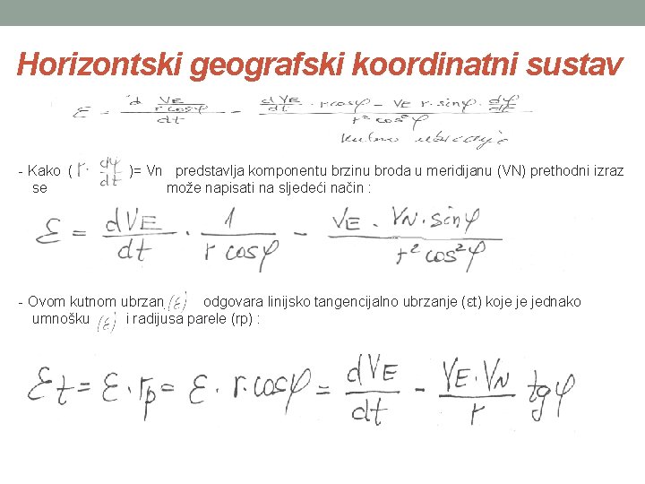 Horizontski geografski koordinatni sustav - Kako ( se )= Vn predstavlja komponentu brzinu broda