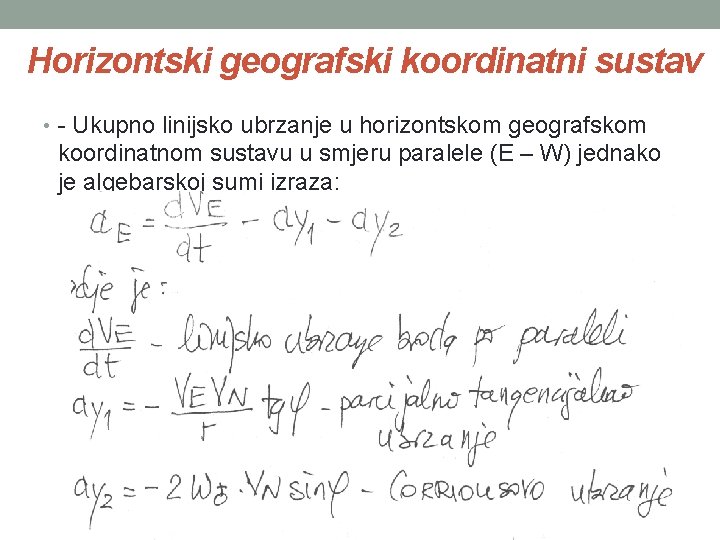 Horizontski geografski koordinatni sustav • - Ukupno linijsko ubrzanje u horizontskom geografskom koordinatnom sustavu