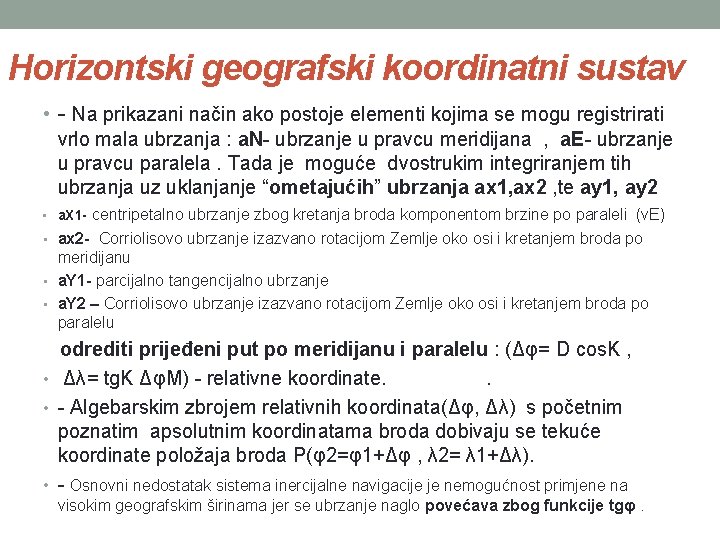 Horizontski geografski koordinatni sustav • - Na prikazani način ako postoje elementi kojima se