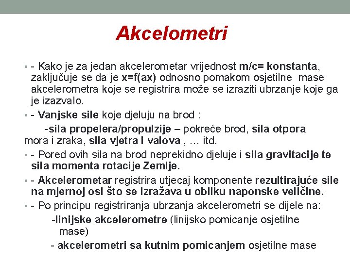 Akcelometri • - Kako je za jedan akcelerometar vrijednost m/c= konstanta, zaključuje se da Akcelometri • - Kako je za jedan akcelerometar vrijednost m/c= konstanta, zaključuje se da