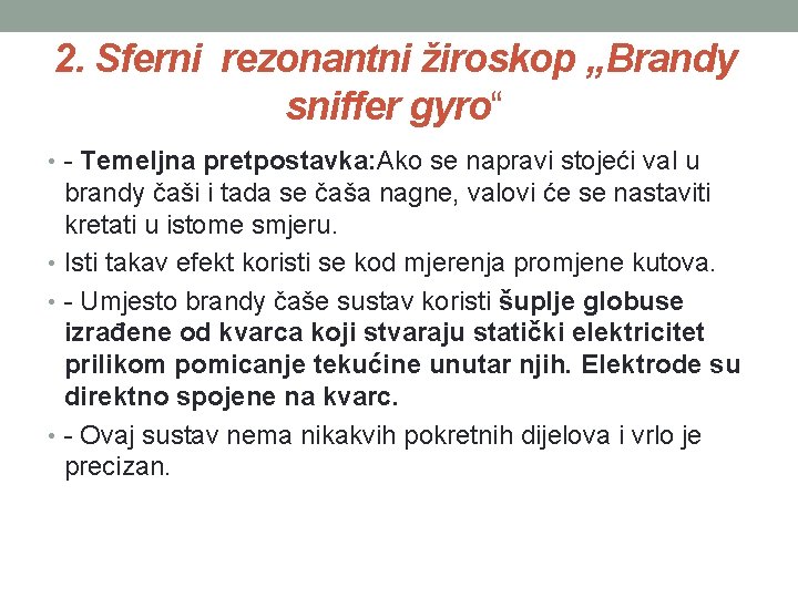 2. Sferni rezonantni žiroskop „Brandy sniffer gyro“ • - Temeljna pretpostavka: Ako se napravi