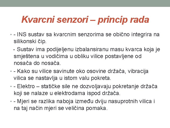 Kvarcni senzori – princip rada • - INS sustav sa kvarcnim senzorima se obično