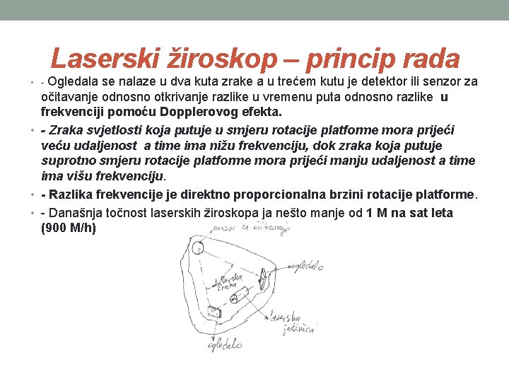 Laserski žiroskop – princip rada Ogledala se nalaze u dva kuta zrake a u