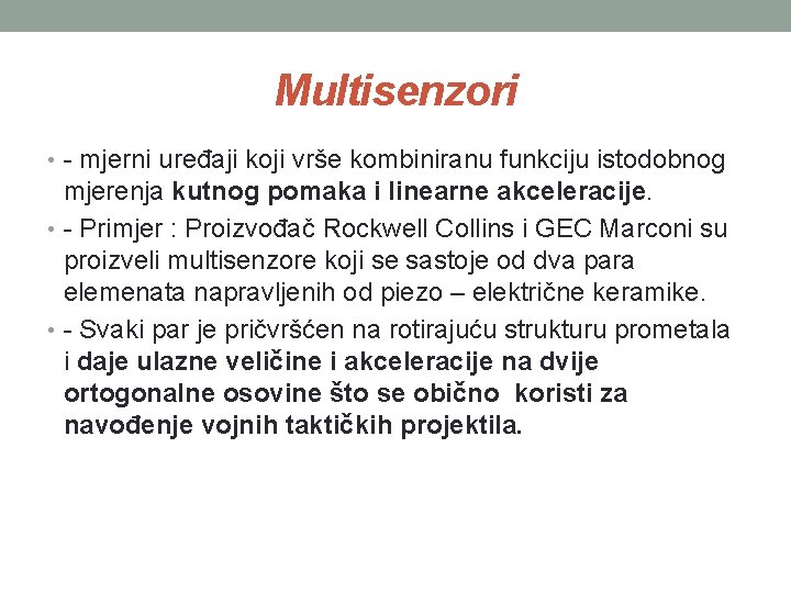 Multisenzori • - mjerni uređaji koji vrše kombiniranu funkciju istodobnog mjerenja kutnog pomaka i Multisenzori • - mjerni uređaji koji vrše kombiniranu funkciju istodobnog mjerenja kutnog pomaka i