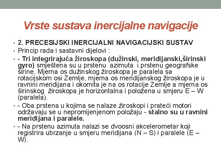 Vrste sustava inercijalne navigacije • 2. PRECESIJSKI INERCIJALNI NAVIGACIJSKI SUSTAV • Princip rada i