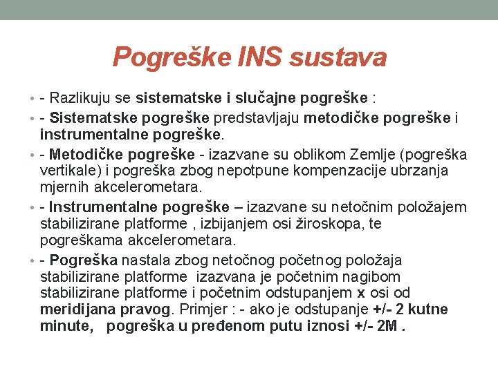 Pogreške INS sustava • - Razlikuju se sistematske i slučajne pogreške : • - Pogreške INS sustava • - Razlikuju se sistematske i slučajne pogreške : • -