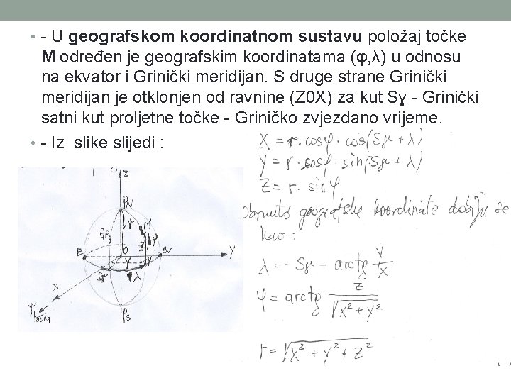  • - U geografskom koordinatnom sustavu položaj točke M određen je geografskim koordinatama