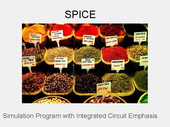 SPICE Simulation Program with Integrated Circuit Emphasis 