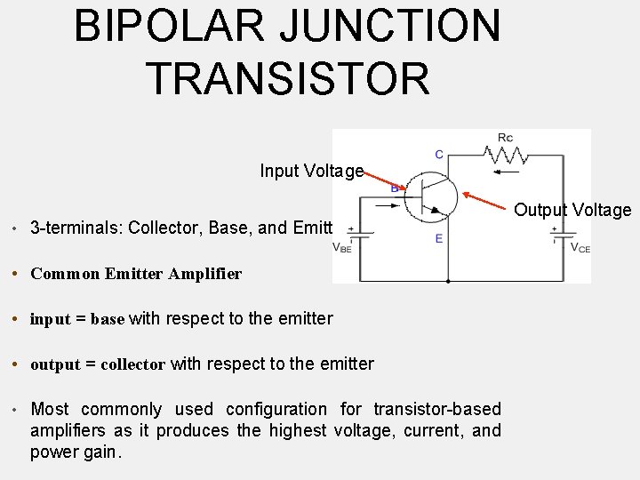 BIPOLAR JUNCTION TRANSISTOR Input Voltage • 3 -terminals: Collector, Base, and Emitter • Common