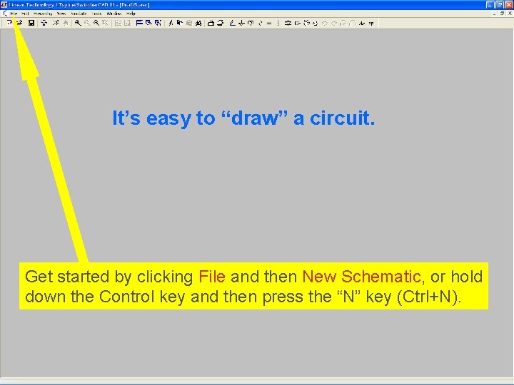 It’s easy to “draw” a circuit. Get started by clicking File and then New