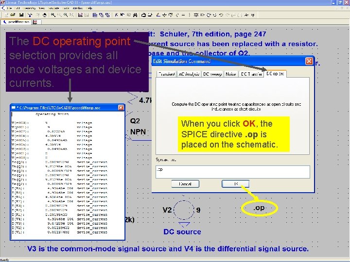 The DC operating point selection provides all node voltages and device currents. When you