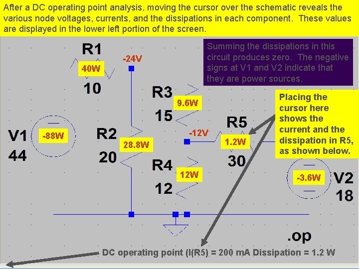 After a DC operating point analysis, moving the cursor over the schematic reveals the