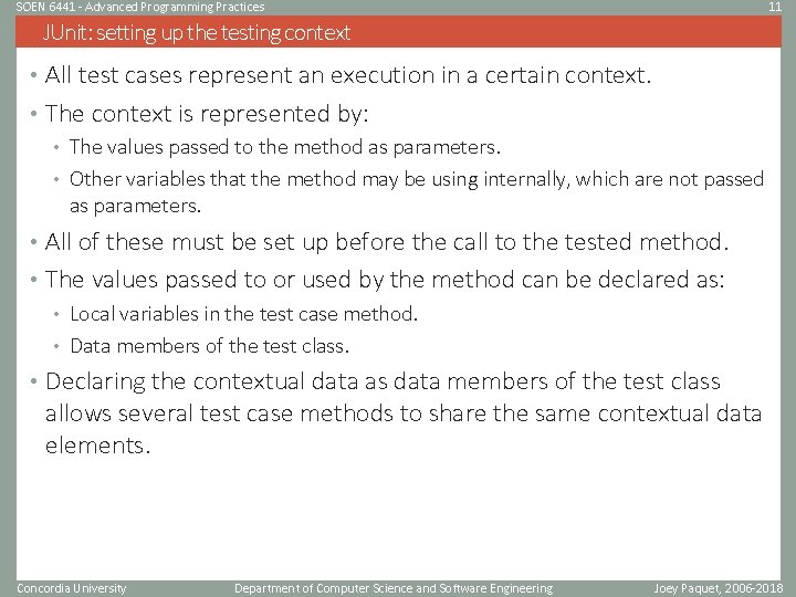 SOEN 6441 - Advanced Programming Practices 11 JUnit: setting up the testing context • SOEN 6441 - Advanced Programming Practices 11 JUnit: setting up the testing context •