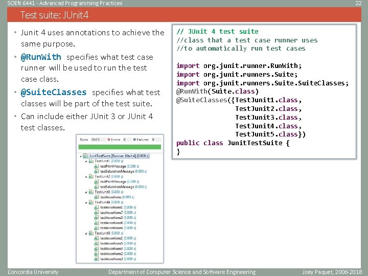 SOEN 6441 - Advanced Programming Practices 22 Test suite: JUnit 4 • Junit 4 SOEN 6441 - Advanced Programming Practices 22 Test suite: JUnit 4 • Junit 4