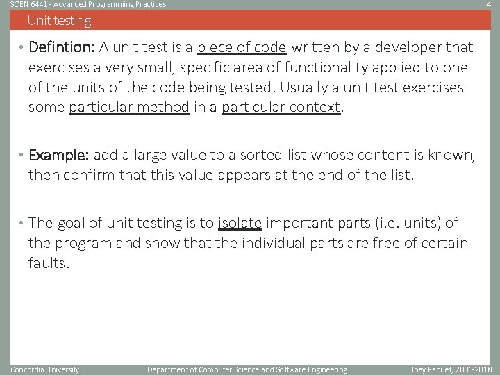 SOEN 6441 - Advanced Programming Practices 4 Unit testing • Defintion: A unit test SOEN 6441 - Advanced Programming Practices 4 Unit testing • Defintion: A unit test
