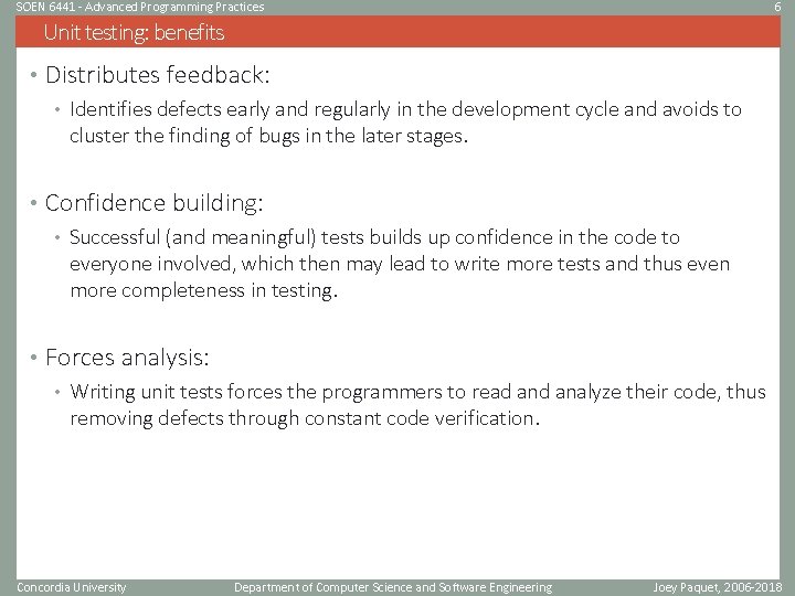 SOEN 6441 - Advanced Programming Practices 6 Unit testing: benefits • Distributes feedback: • SOEN 6441 - Advanced Programming Practices 6 Unit testing: benefits • Distributes feedback: •