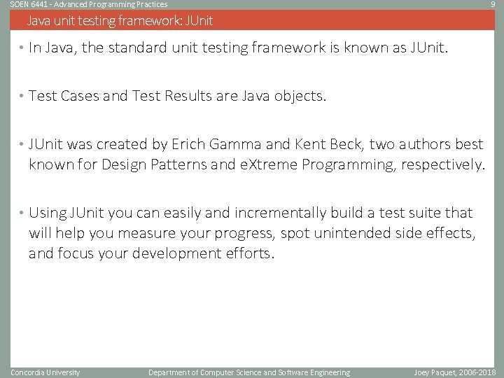 SOEN 6441 - Advanced Programming Practices 9 Java unit testing framework: JUnit • In SOEN 6441 - Advanced Programming Practices 9 Java unit testing framework: JUnit • In