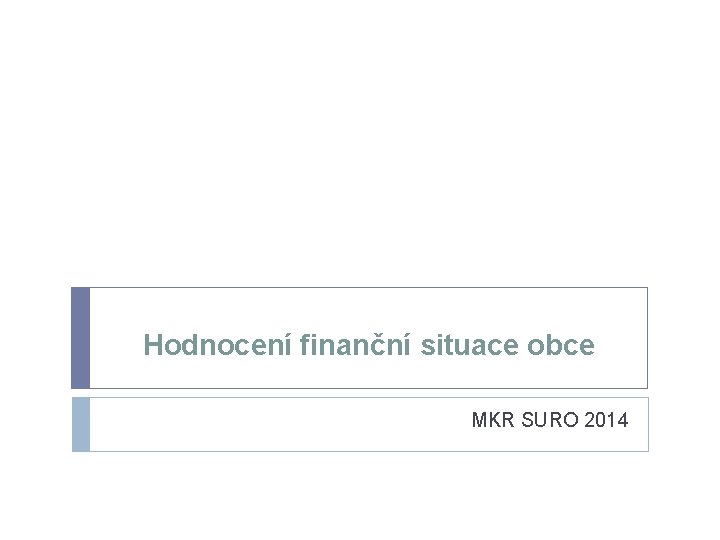 Hodnocení finanční situace obce MKR SURO 2014 