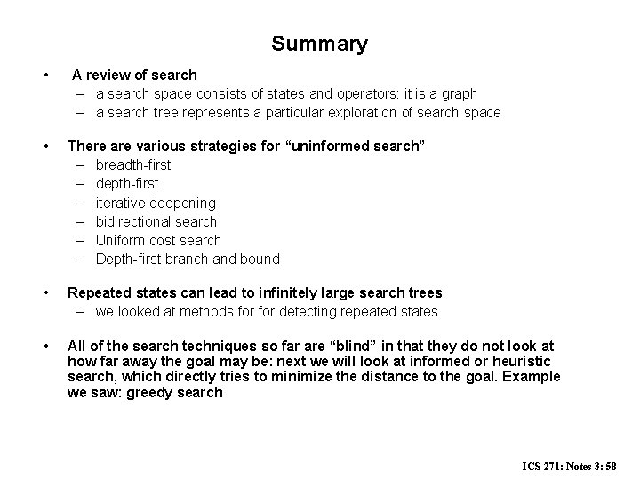 Summary • A review of search – a search space consists of states and