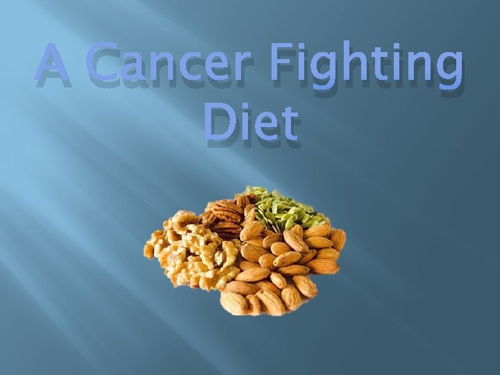 A Cancer Fighting Diet 