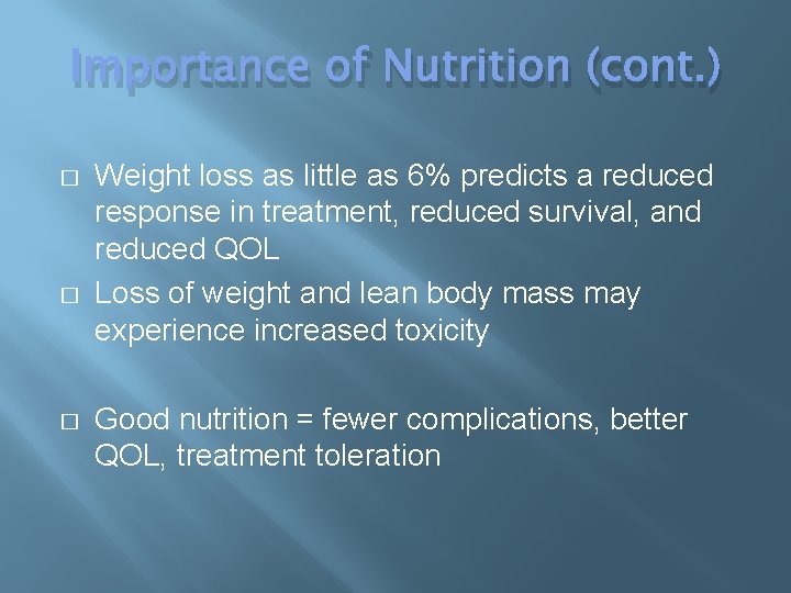 Importance of Nutrition (cont. ) � � � Weight loss as little as 6%