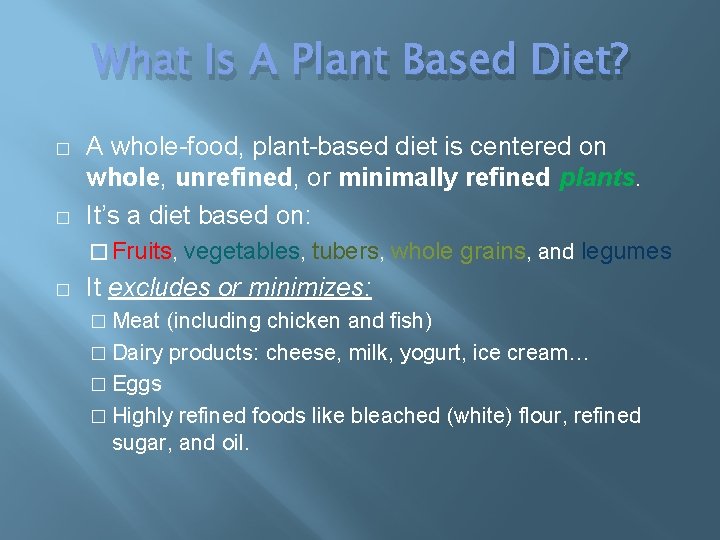 What Is A Plant Based Diet? � � A whole-food, plant-based diet is centered