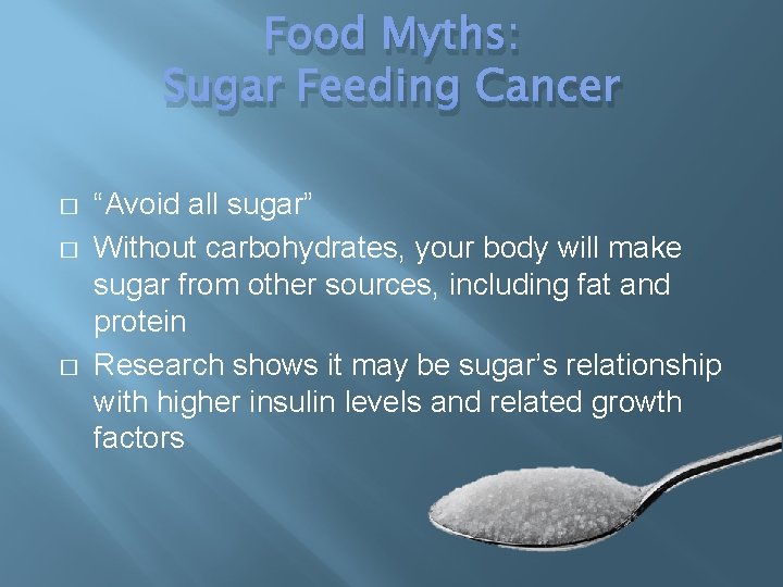 Food Myths: Sugar Feeding Cancer � � � “Avoid all sugar” Without carbohydrates, your