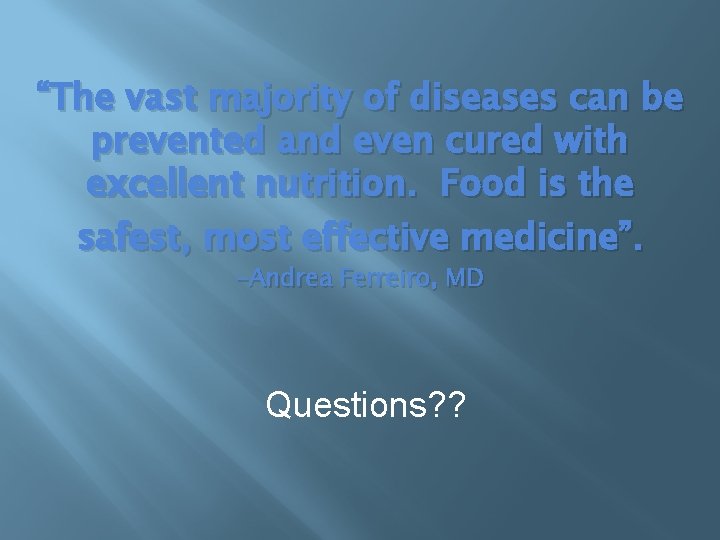 “The vast majority of diseases can be prevented and even cured with excellent nutrition.