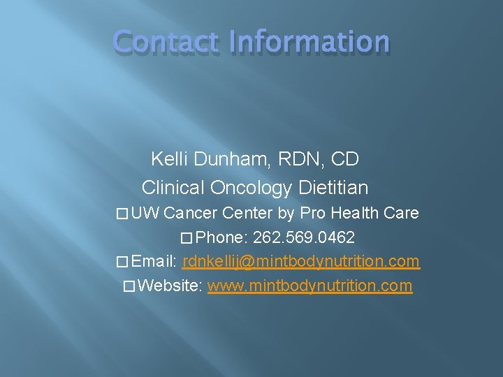 Contact Information Kelli Dunham, RDN, CD Clinical Oncology Dietitian � UW Cancer Center by