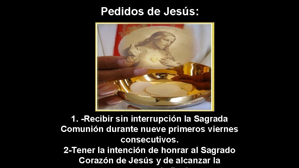 Pedidos de Jesús: 1. -Recibir sin interrupción la Sagrada Comunión durante nueve primeros viernes