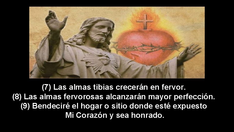 (7) Las almas tibias crecerán en fervor. (8) Las almas fervorosas alcanzarán mayor perfección.