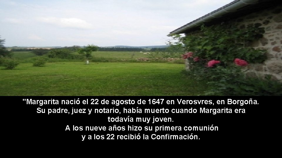 "Margarita nació el 22 de agosto de 1647 en Verosvres, en Borgoña. Su padre,