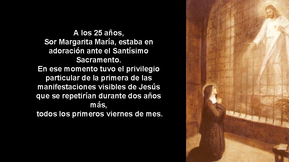 A los 25 años, Sor Margarita María, estaba en adoración ante el Santísimo Sacramento.
