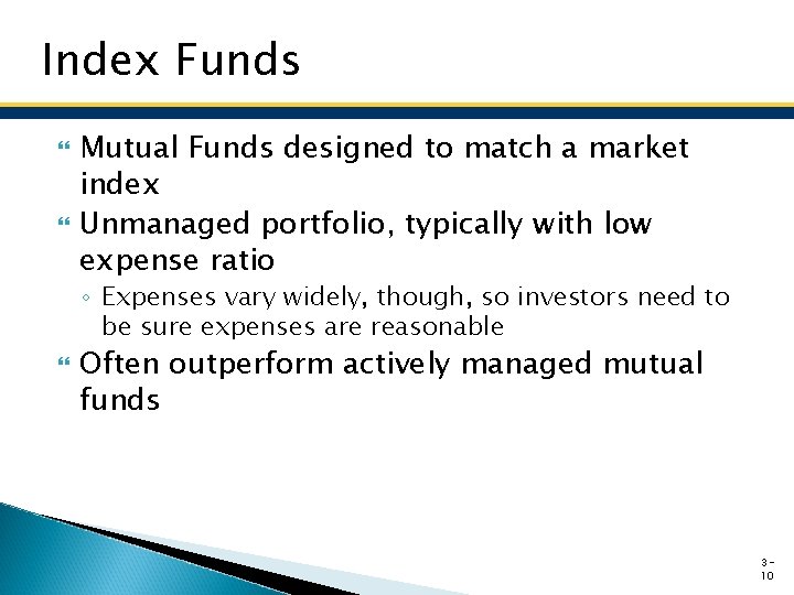 Index Funds Mutual Funds designed to match a market index Unmanaged portfolio, typically with Index Funds Mutual Funds designed to match a market index Unmanaged portfolio, typically with