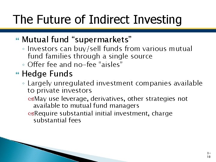 The Future of Indirect Investing Mutual fund “supermarkets” ◦ Investors can buy/sell funds from The Future of Indirect Investing Mutual fund “supermarkets” ◦ Investors can buy/sell funds from