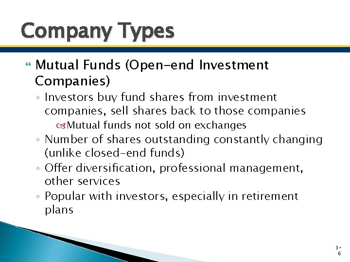 Company Types Mutual Funds (Open-end Investment Companies) ◦ Investors buy fund shares from investment Company Types Mutual Funds (Open-end Investment Companies) ◦ Investors buy fund shares from investment