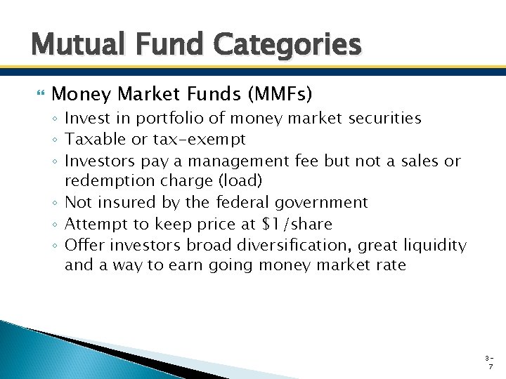 Mutual Fund Categories Money Market Funds (MMFs) ◦ Invest in portfolio of money market Mutual Fund Categories Money Market Funds (MMFs) ◦ Invest in portfolio of money market