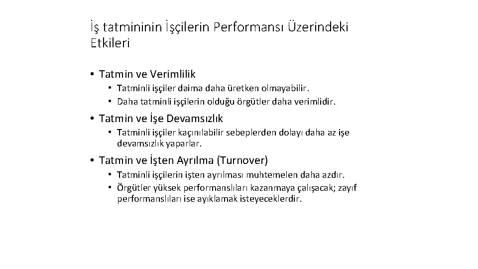 İş tatmininin İşçilerin Performansı Üzerindeki Etkileri • Tatmin ve Verimlilik • Tatminli işçiler daima